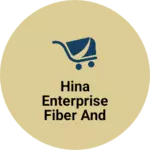 Business logo of Hina Enterprise Fiber And Crockery