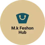 Business logo of M.k feshon hub