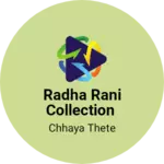 Business logo of Radha Rani collection