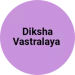 Business logo of Diksha vastralaya