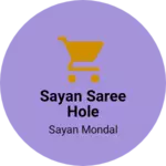 Business logo of Sayan saree hole