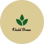 Business logo of Khodal Dresses