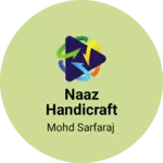 Business logo of Naaz handicraft