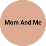 Business logo of Mom and Me