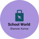 Business logo of SCHOOL WORLD