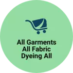 Business logo of All garments all fabric dyeing all digain