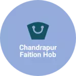 Business logo of Chandrapur faition hob