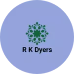 Business logo of R K Dyers