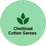 Business logo of Chettinad cotton sarees