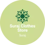 Business logo of Suraj clothes store