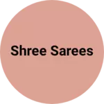 Business logo of Shree sarees