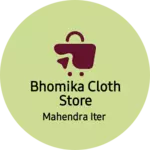 Business logo of Bhomika cloth store