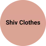 Business logo of Shiv clothes