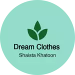 Business logo of Dream Clothes based out of Gorakhpur