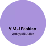 Business logo of V M J Fashion
