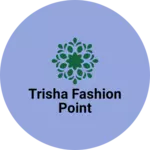 Business logo of Trisha fashion point