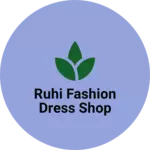 Business logo of Ruhi fashion dress shop