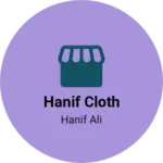 Business logo of Hanif Cloth