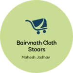 Business logo of Bairvnath cloth stoars