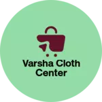 Business logo of Varsha cloth center
