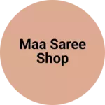 Business logo of Maa saree shop