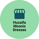 Business logo of Huzaifa Moonis Dresses