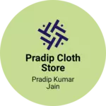 Business logo of Pradip cloth store