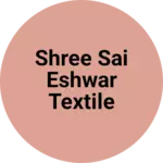 Business logo of Shree sai eshwar textile
