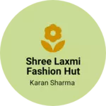 Business logo of Shree laxmi fashion hut
