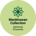 Business logo of Manbhawan collection