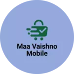 Business logo of Maa vaishno mobile