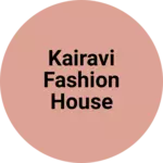 Business logo of Kairavi fashion house