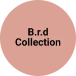 Business logo of B.R.D collection