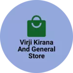 Business logo of Virji kirana and general store