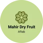 Business logo of MAHIR DRY FRUIT
