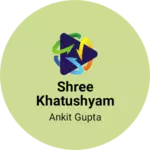 Business logo of Shree Khatushyam Textiles