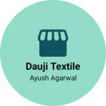 Business logo of Dauji Textile
