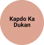 Business logo of Kapdo ka dukan