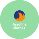 Business logo of Aradhna clothes