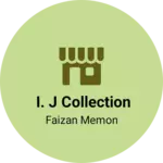 Business logo of I. J collection