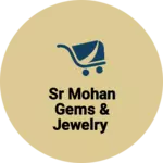 Business logo of Sr Mohan Gems & jewelry