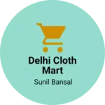 Business logo of Delhi cloth mart