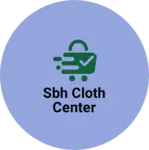 Business logo of SBH cloth center