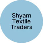 Business logo of Shyam textile traders