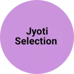Business logo of jyoti Selection