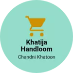 Business logo of Khatija handloom