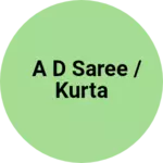 Business logo of A d saree / kurta