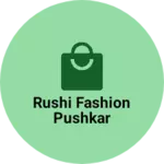 Business logo of Rushi fashion pushkar
