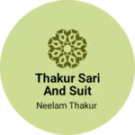 Business logo of Thakur sari and suit centre