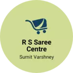 Business logo of R S SAREE CENTRE